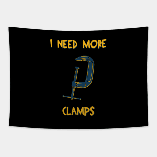 I Need More Clamps Tapestry