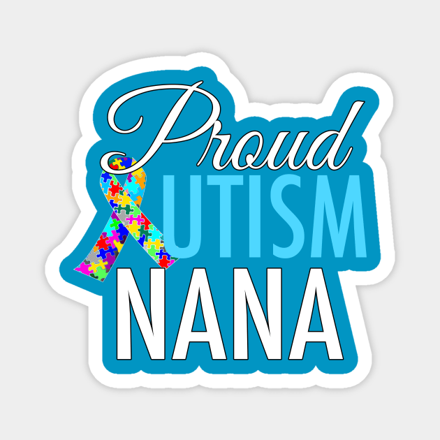 Proud Autism Nana Magnet by epiclovedesigns