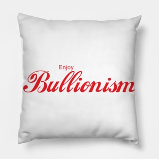 ENJOY BULLIONISM Pillow