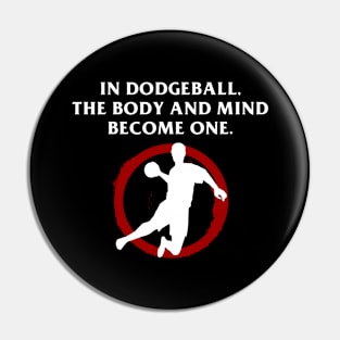 In Dodgeball The Body and Mind Become One Pin