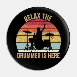 Relax The Drummer Is Here Funny Drummer Pin