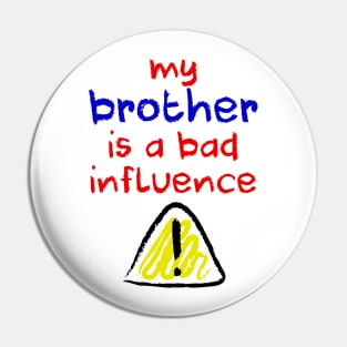 Bad Influence Brother Pin