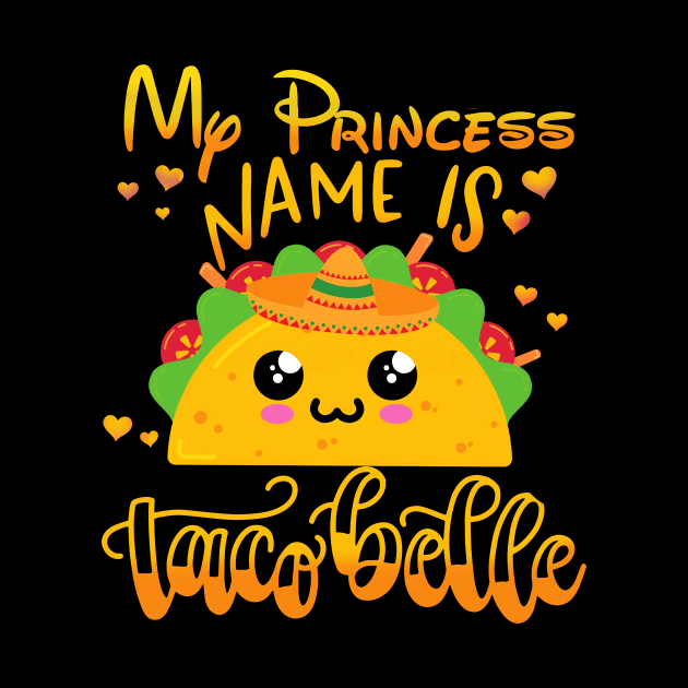 My Princess Name Is Taco Belle Funny Pun Cinco De Mayo by Kings Substance