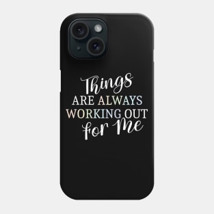 Things are always working out for me, Abundance mindset Phone Case