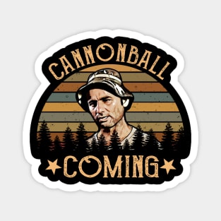 Cannonball coming carl spackler vintage Magnet