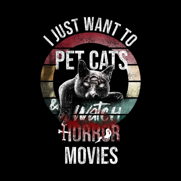 I just want to pet cats and watch horror movies by Rishirt