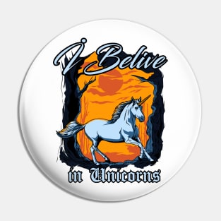 I belive in Unicorns Pin