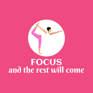 Focus and the rest will come T-Shirt