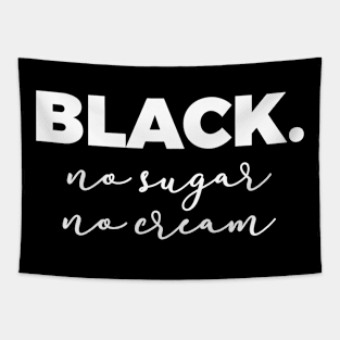 Black No Sugar No Cream Tapestry