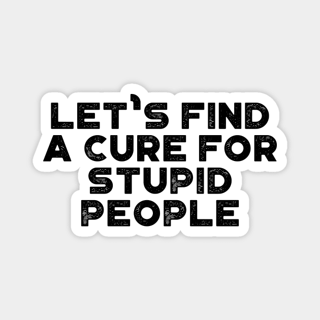 A Cure For Stupid People Funny Vintage Retro Magnet by truffela