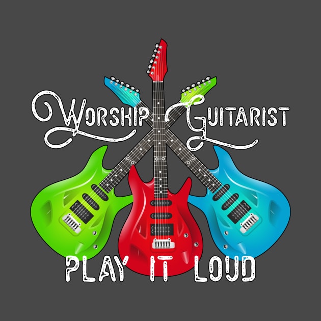 Worship Guitarist - Play it Loud by Proxy Radio Merch