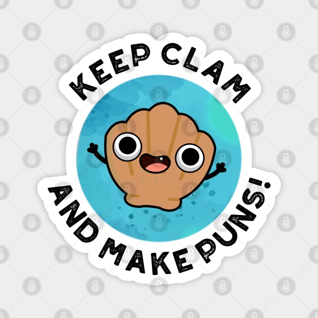 Keep Clam And Make Puns Cute Shell Pun Magnet by punnybone