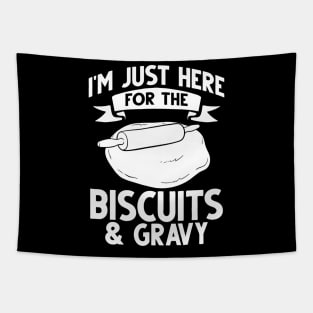 i'm just here for the biscuits and gravy Tapestry