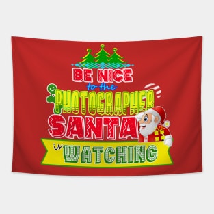 Be nice to the Photographer Santa is watching gift idea Tapestry