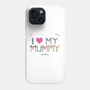 I LOVE MY MUMMY - tropical word art Phone Case