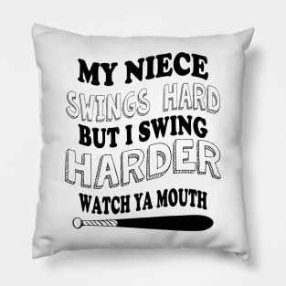 My NIECE swings hard but I swing harder watch ya mouth baseball Pillow