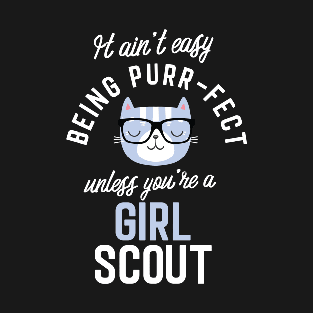 Girl Scout Cat Lover Gifts - It ain't easy being Purr Fect by BetterManufaktur