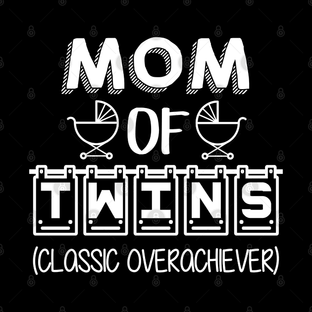 Mom Of Twins Classic Overachiever Twins by EQDesigns