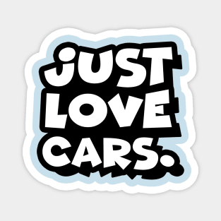 Just love cars. (Smaller) Magnet