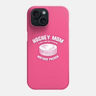 Hockey Mom Mother Pucker Phone Case