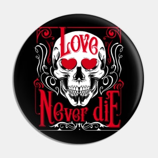 Love Never Die Skull Corpse Valentines Pin