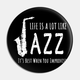 Life Is A Lot Like Jazz Pin