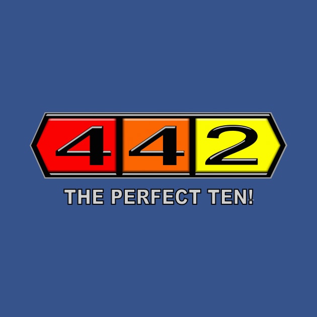 Olds 4-4-2  -  The Perfect Ten! by RGDesignIT