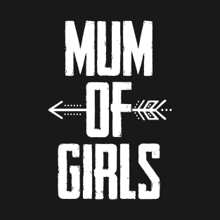 MUM OF GIRLS T-Shirt