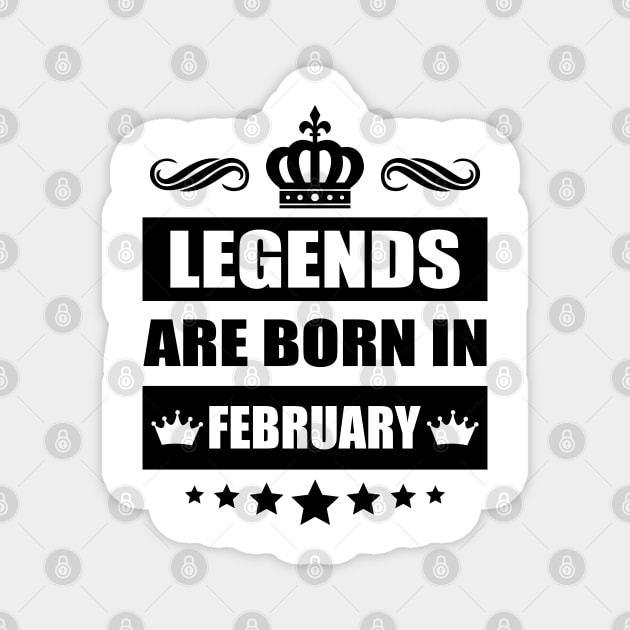 Legends Are born In February Magnet by TheArtism