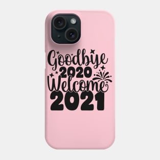 Goodbye2020Welcome2021 Phone Case