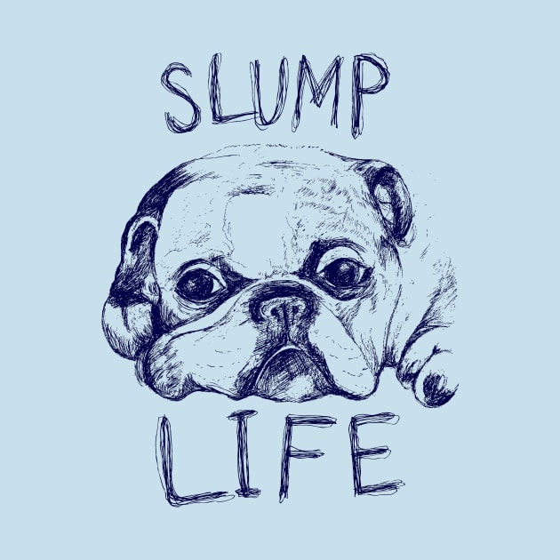 Slump Life by minniemorrisart