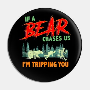 Funny If a Bear Chases Us, Im Tripping You Camping Pin