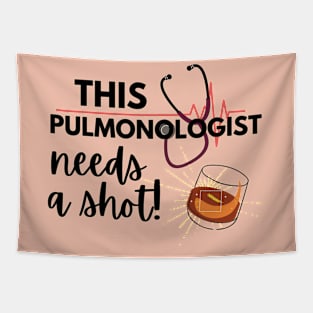Funny Pulmonologist doctor gift idea- This pulmonologist doctor needs a shot Tapestry