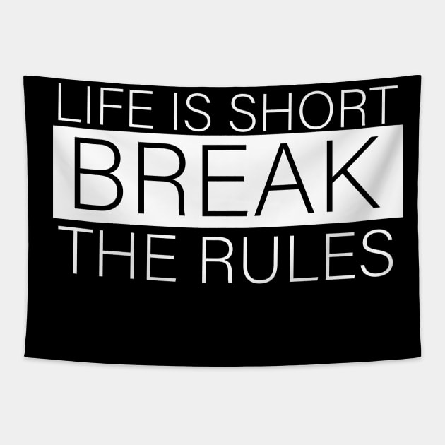 Short quotes for women :Life is short break the rules Tapestry by Goldewin