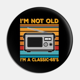 im not old im a classic 65s Pin