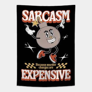 Sarcasm - Because Murder Charges Are Expensive Tapestry