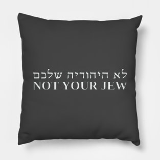 Not Your Jew (Hebrew / Feminine) Pillow