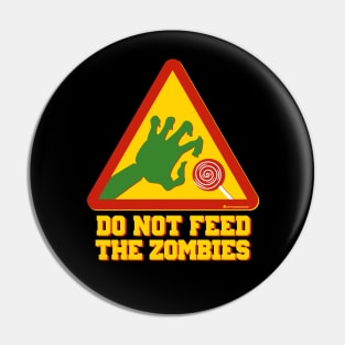 DO NOT FEED THE ZOMBIES Pin