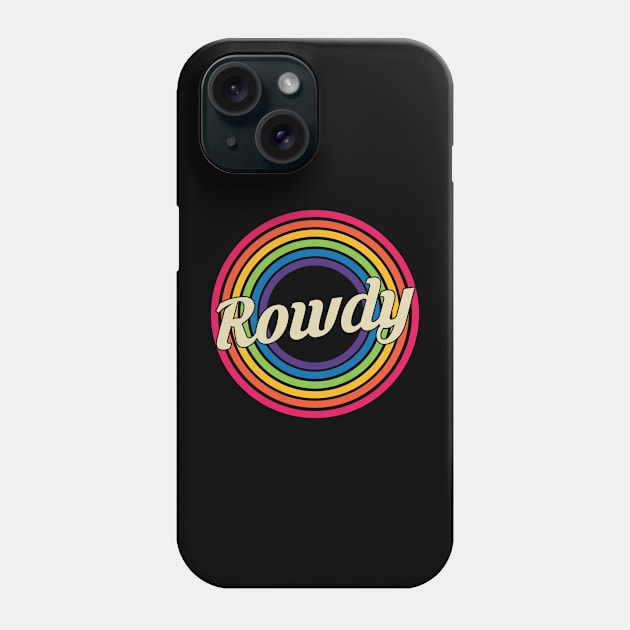 Rowdy - Retro Rainbow Style Phone Case by MaydenArt