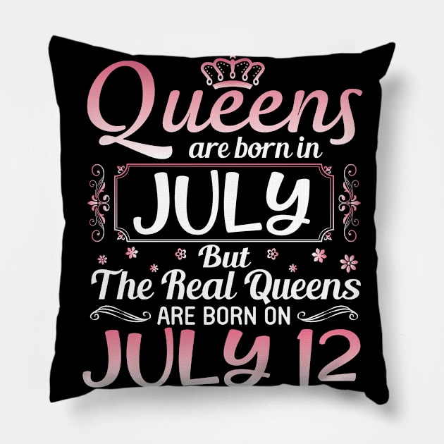 Queens Are Born In July Real Queens Are Born On July 13 Birthday Nana Mom Aunt Sister Wife Daughter Pillow by joandraelliot