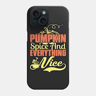 Pumpkin Spice and Everything Nice Phone Case