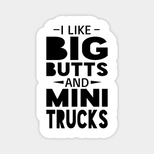 Big Butts and Mini Trucks Magnet