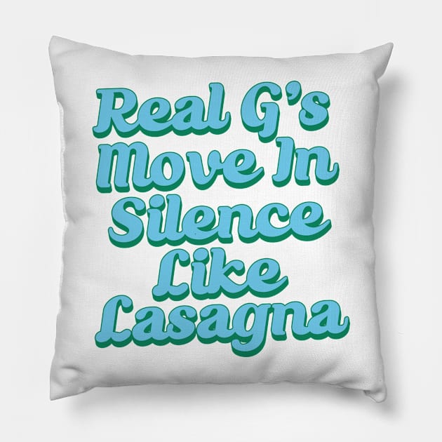 Real G's Move In Silence Like Lasagna Pillow by Trendsdk