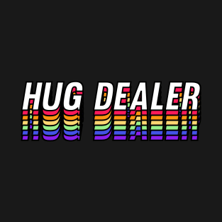 Hug Dealer - Rainbow Version T-Shirt