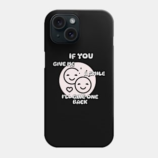 Give smille, i give you back Phone Case