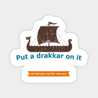 Put a Drakkar on it Magnet