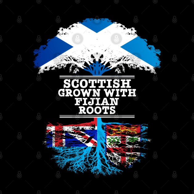 Scottish Grown With Fijian Roots - Gift for Fijian With Roots From Fiji by Country Flags