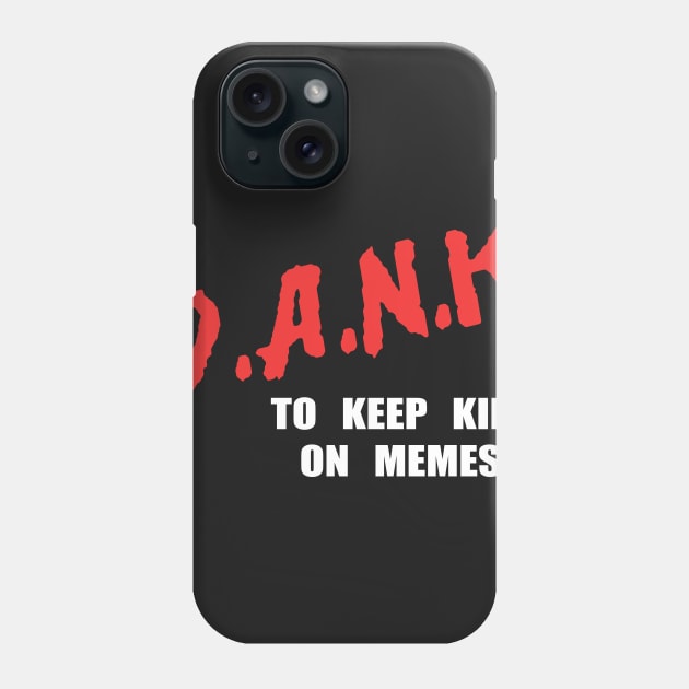 D.A.N.K. - To Keep Kids On Memes - Phone Case by mr1986