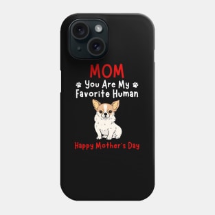 Chihuahua Mom You Are My Favorite Hu HapMother'S Day Phone Case