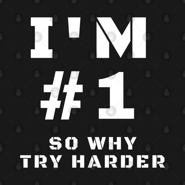 I'm Number One So Why Try Harder by CityNoir